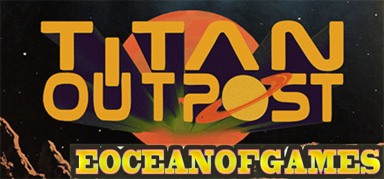 Titan Outpost v1.134 PLAZA Free Download