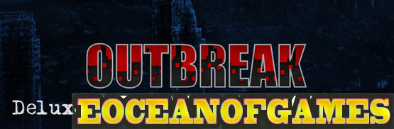 Outbreak Deluxe Edition PLAZA Free Download