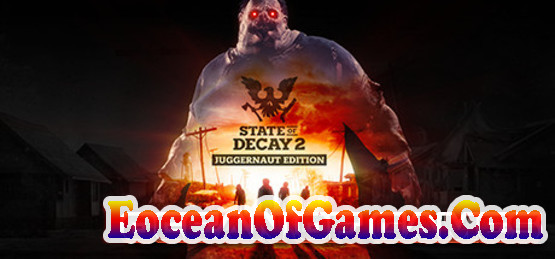 State of Decay 2 Juggernaut Edition CODEX Free Download Ocean of Games